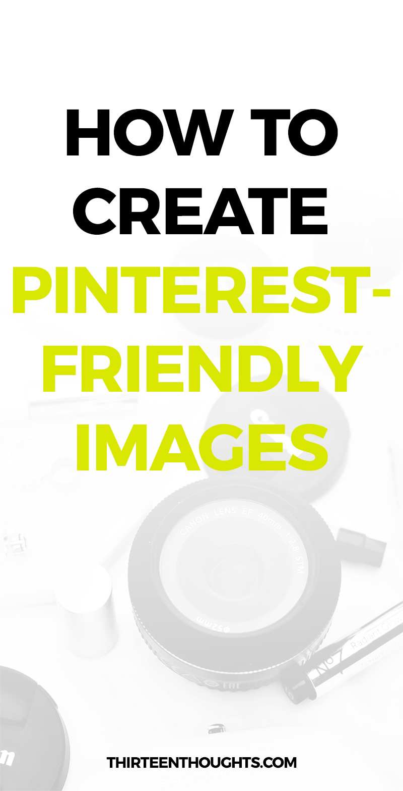 How to Create Pinterest-Friendly Images for Your Blog #pinterest #blogging #pinterestmarketing