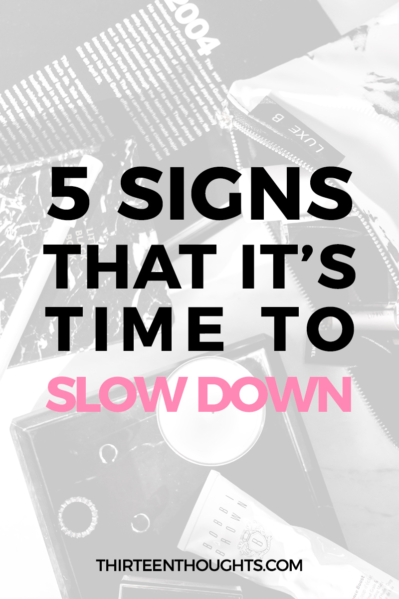 it's time to slow down