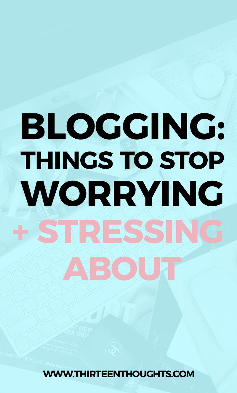 Things About Blogging to Stop Worrying About