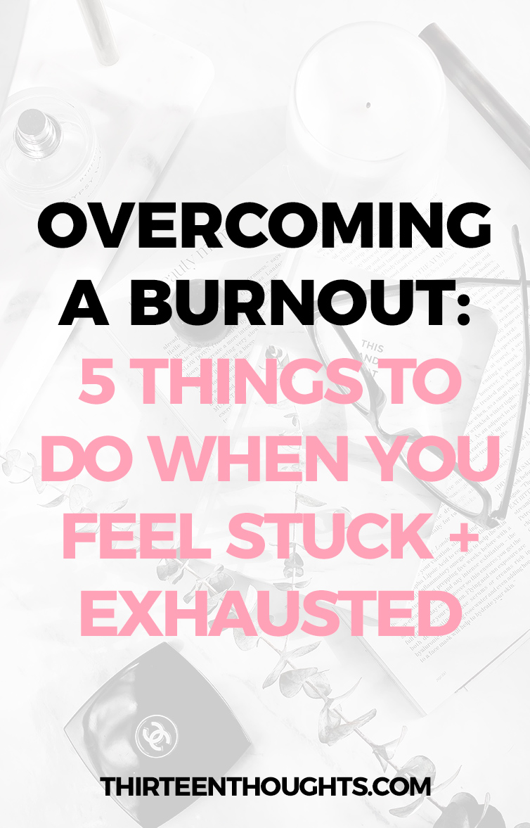 Overcoming a Burnout: 5 Things to Do when you feel stuck and exhausted