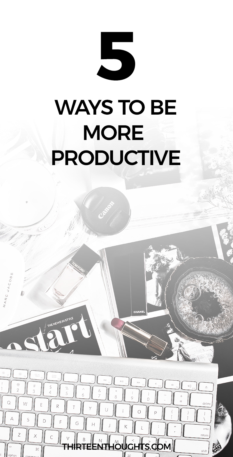 5 Ways to Be More Productive