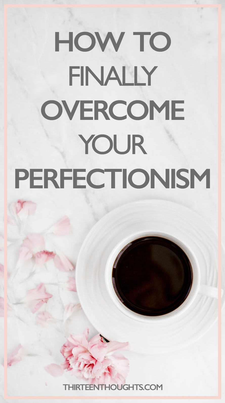 Overcoming Perfectionism: Ditch Your Desire To Be Perfect