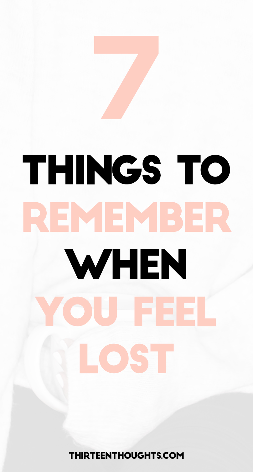 7 Things to Remember When You Feel Lost 