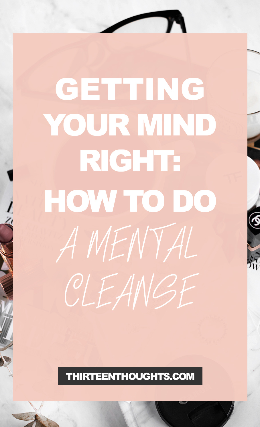 Getting Your Mind Right: How To Do a Mental Cleanse