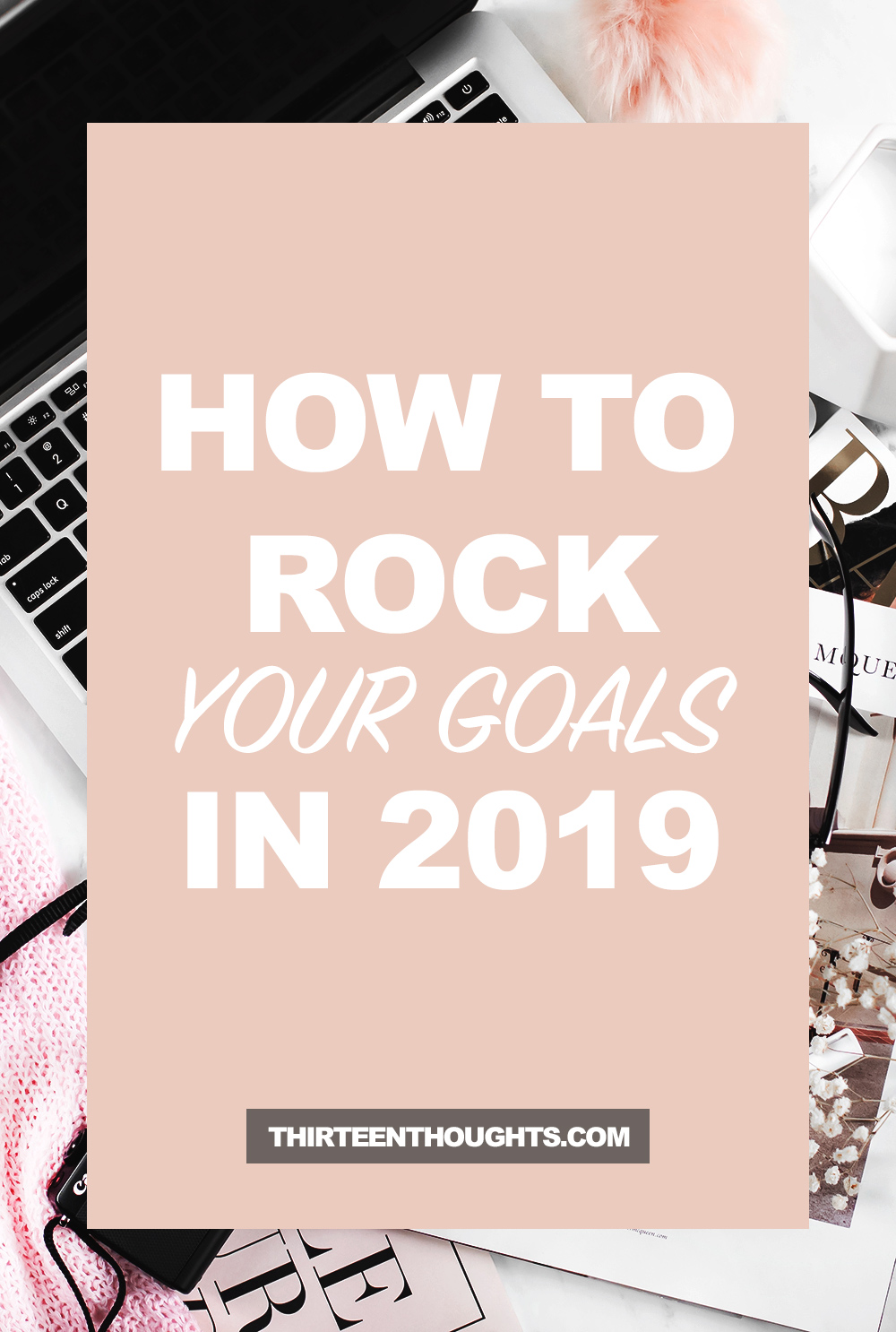 How to Rock Your Goals in 2019 #goals #selfgrowth #productivity