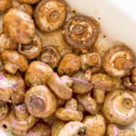 Oven Roasted Mushrooms in a white baking dish.
