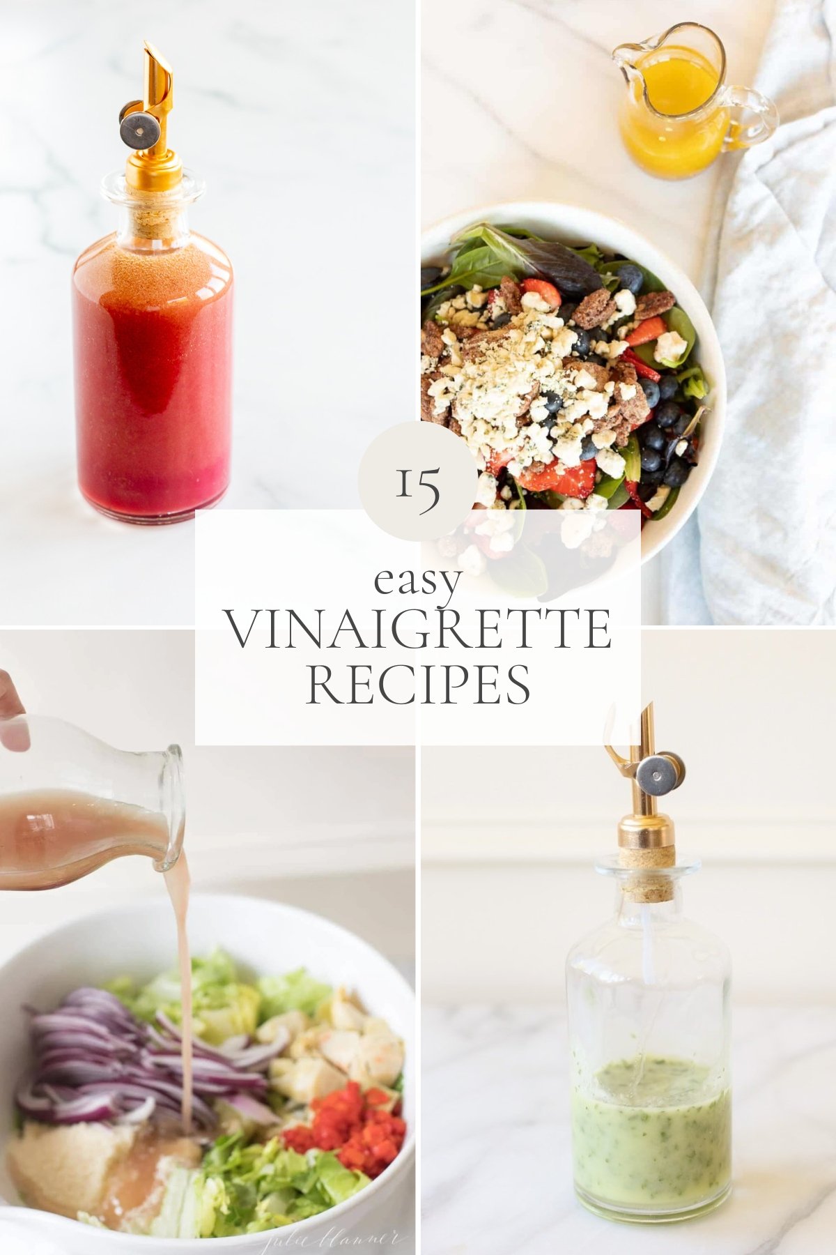 A graphic image featuring various salads and salad dressing bottles, headline reads "15 Easy Vinaigrette Recipes". 